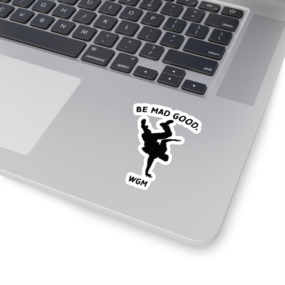 Be Mad Good Sticker